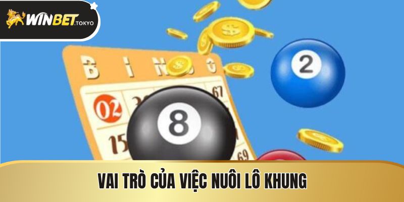 Vai trò của việc nuôi lô khung